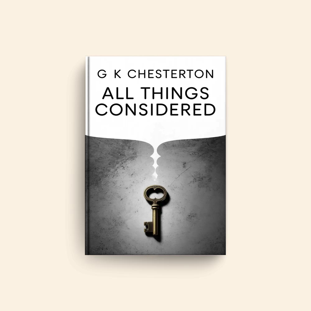 All Things Considered by G K Chesterton