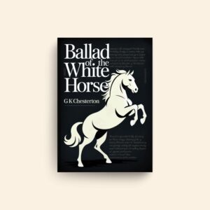 Ballad Of The White Horse by G K Chesterton