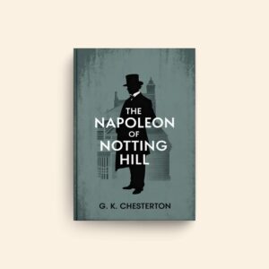 Napoleon Of Notting Hill by G K Chesterton