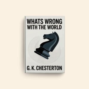 Whats Wrong With The World by G K Chesterton