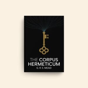 Corpus Hermeticum by G R S Mead