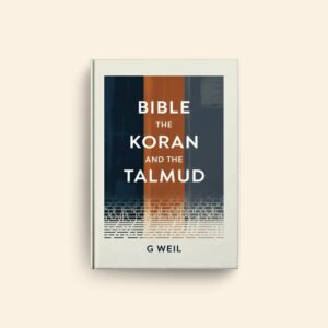 Bible The Koran And The Talmud by G Weil