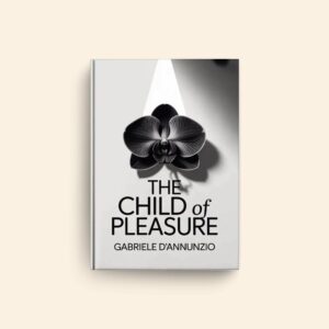 Child Of Pleasure by Gabriele D Annunzio