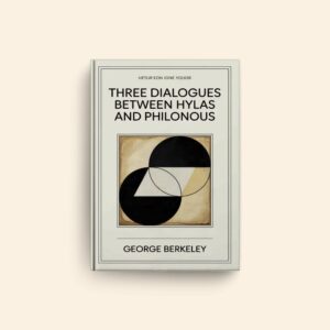 Three Dialogues Between Hylas And Philonous by George Berkeley