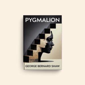 Pygmalion by George Bernard Shaw