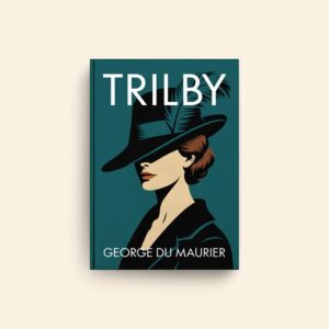 Trilby by George Du Maurier
