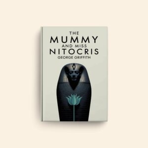 Mummy And Miss Nitocris by George Griffith