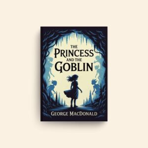 Princess And The Goblin by George Macdonald