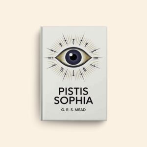 Pistis Sophia by George Robert Stowe Mead