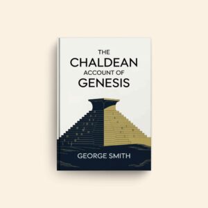 Chaldean Account Of Genesis by George Smith
