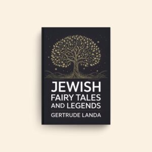Jewish Fairy Tales And Legends by Gertrude Landa