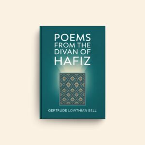Poems From The Divan Of Hafiz by Gertrude Lowthian Bell