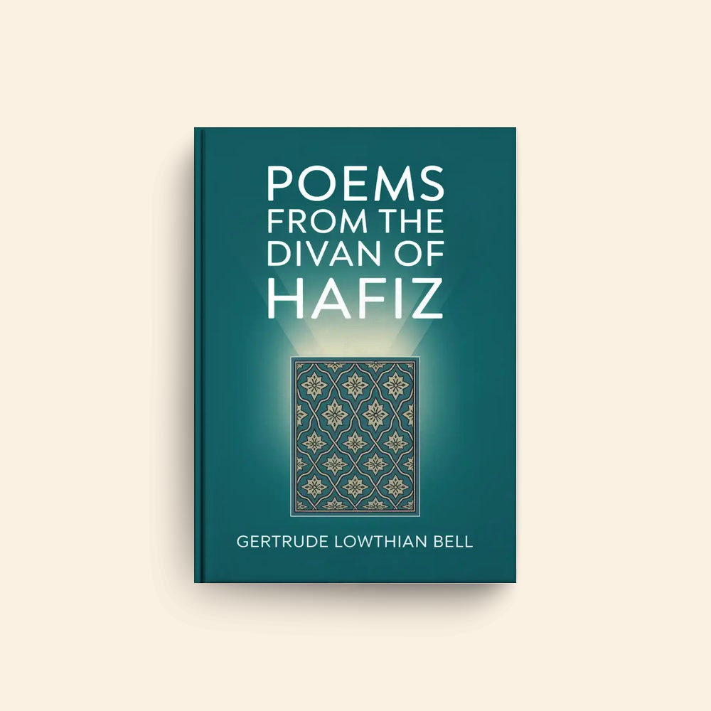 Poems From The Divan Of Hafiz by Gertrude Lowthian Bell