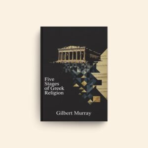 Five Stages Of Greek Religion by Gilbert Murray