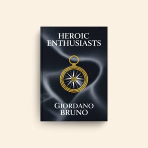 Heroic Enthusiasts by Giordano Bruno