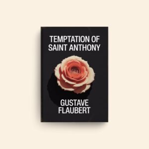 Temptation Of Saint Anthony by Gustave Flaubert