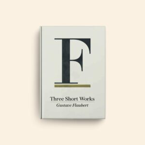 Three Short Works by Gustave Flaubert