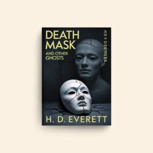 Death Mask And Other Ghosts by H D Everett