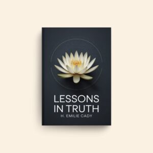 Lessons In Truth by H Emilie Cady