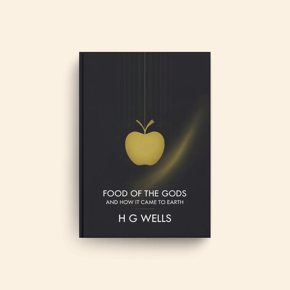 Food Of The Gods And How It Came To Earth by H G Wells