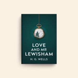 Love And Mr Lewisham by H G Wells