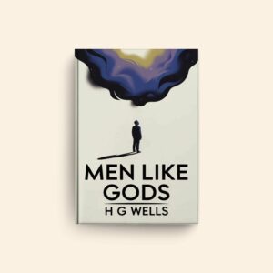 Men Like Gods by H G Wells