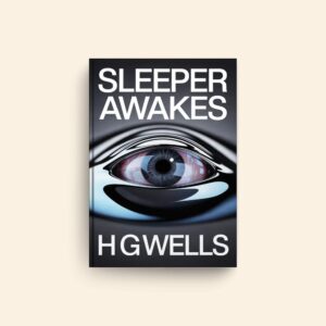 Sleeper Awakes by H G Wells