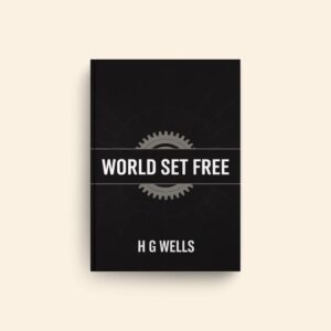 World Set Free by H G Wells
