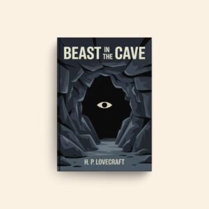 Beast In The Cave by H P Lovecraft