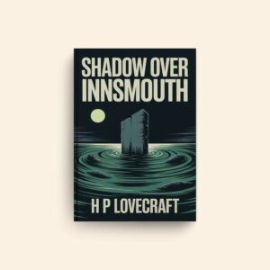 Shadow Over Innsmouth by H P Lovecraft