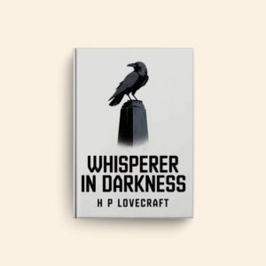 Whisperer In Darkness by H P Lovecraft