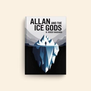 Allan And The Ice Gods by H Rider Haggard