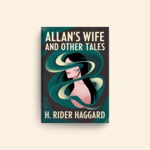 Allans Wife And Other Tales by H Rider Haggard