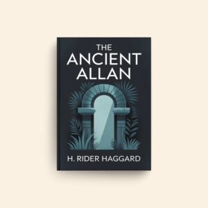 Ancient Allan by H Rider Haggard