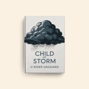 Child Of Storm by H Rider Haggard