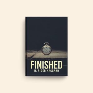 Finished by H Rider Haggard