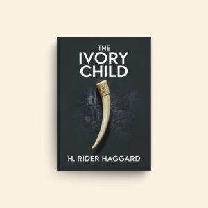 Ivory Child by H Rider Haggard