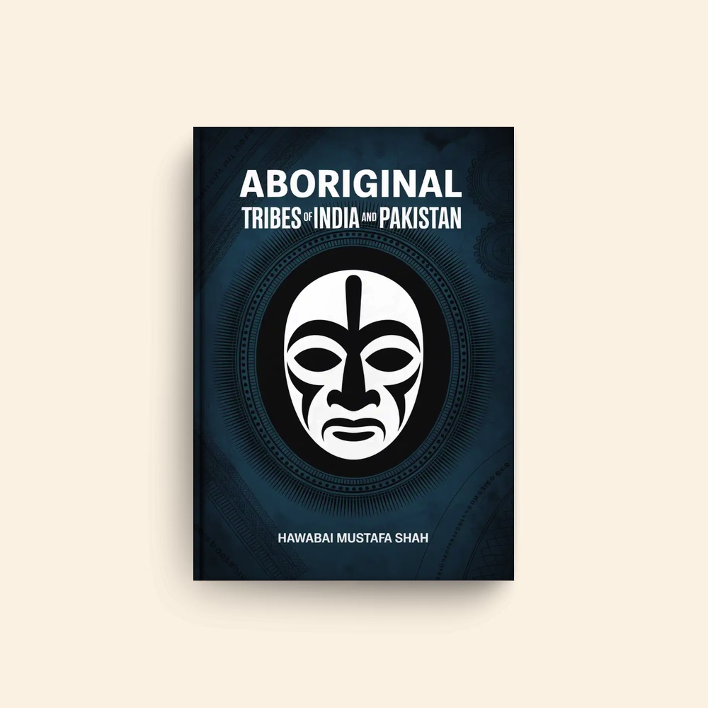 Aboriginal Tribes Of India And Pakistan by Hawabai Mustafa Shah