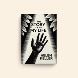 Story Of My Life by Helen Keller