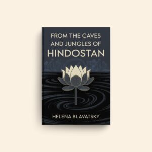 From The Caves And Jungles Of Hindostan by Helena Blavatsky