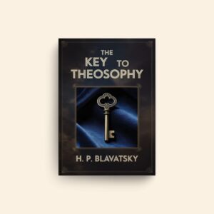 Key To Theosophy by Helena Blavatsky