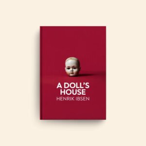 Dolls House by Henrik Ibsen