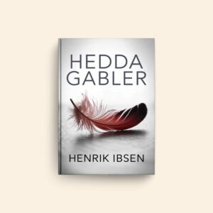 Hedda Gabler by Henrik Ibsen