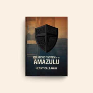 Religious System Of The Amazulu by Henry Callaway