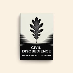 Civil Disobedience by Henry David Thoreau