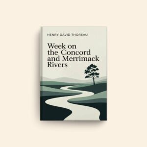 Week On The Concord And Merrimack Rivers by Henry David Thoreau