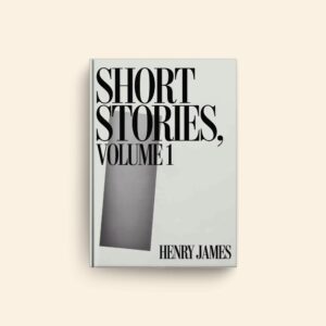 Volume 1 by Henry James, Short Stories