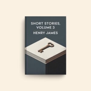 Volume 3 by Henry James, Short Stories