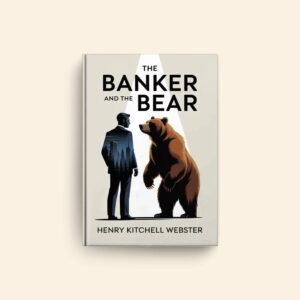 Banker And The Bear by Henry Kitchell Webster