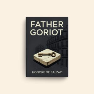 Father Goriot by Honore De Balzac